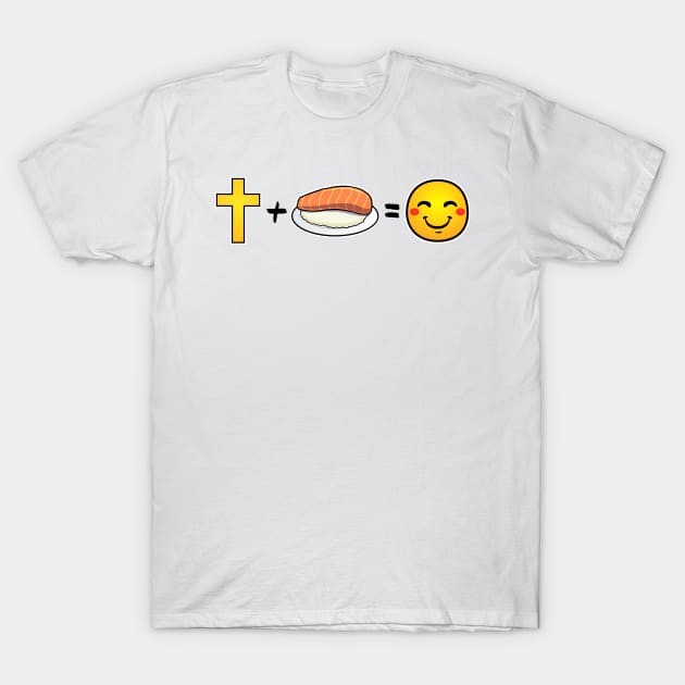 Christ plus Sashimi equals happiness T-Shirt by thelamboy